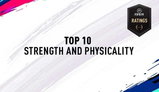 Fifa 19 – TOP 10 Strength Players