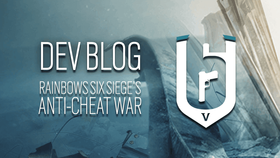 Rainbow Six: Siege – RAINBOW SIX SIEGE’S ANTI-CHEAT WAR