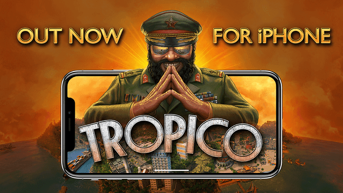 Tropico is on iPhone & iPad NOW !