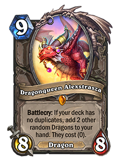DragonQueen Alexstrasza used to give you 2 0 cost dragons