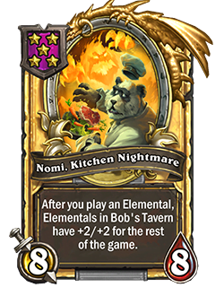 NomiKitchenNightmare golden pictured has 8 attack and 8 health and reads after you play an elemental, elementals in bobs tavern have +2 attack and +2 health for the rest of the game