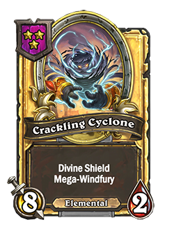 CracklingCyclone golden pictured is a 8 attack and 2 health minion with divine shield and mega-windfury